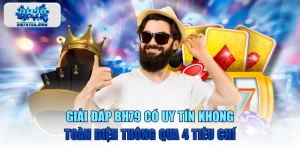Giải Đáp BH79 Có Uy Tín Không Toàn Diện Thông Qua 4 Tiêu Chí